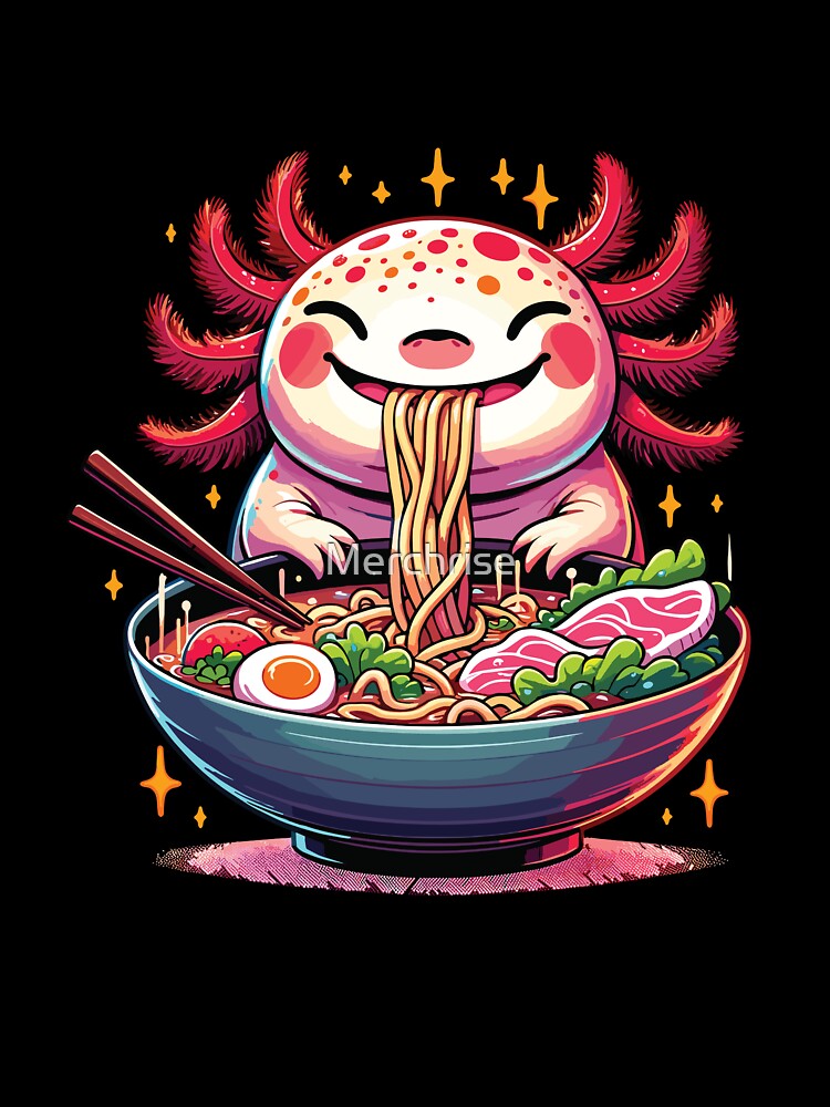 Funny Cute Axolotl with a Bowl of Ramen by Merchrise