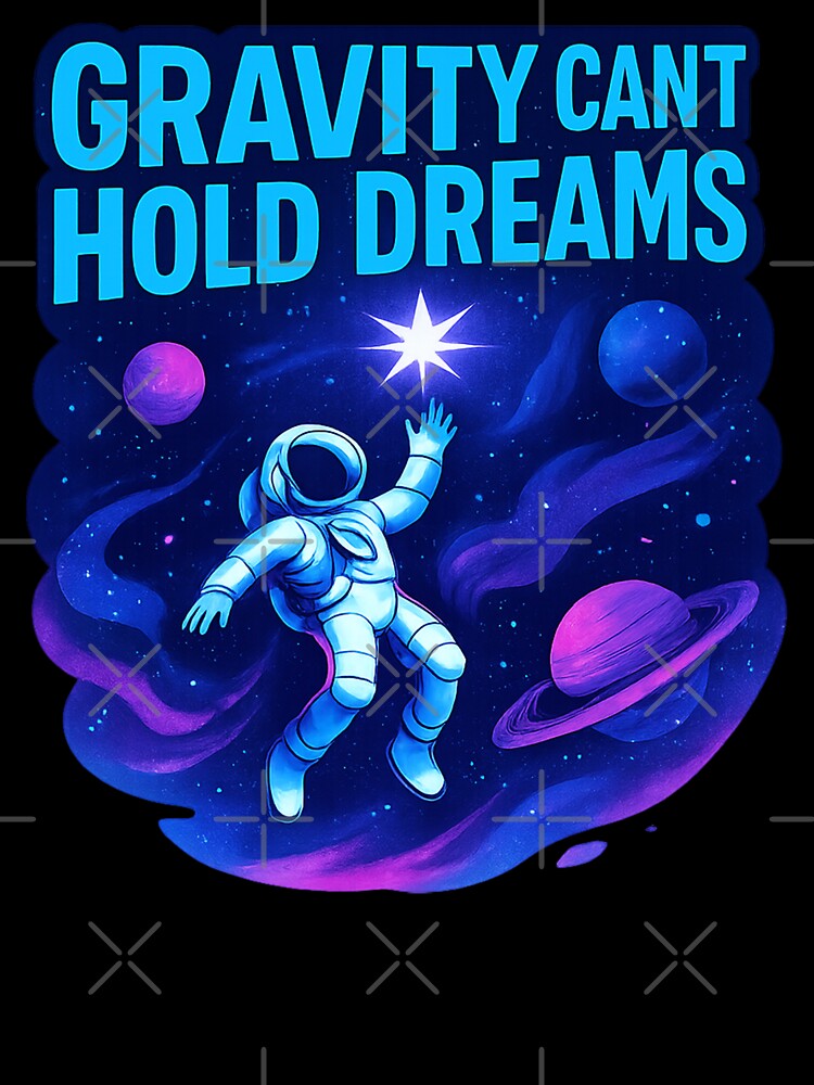 Gravity Can't Hold Dreams Astronaut Space Motivational Cosmic Graphic by SaDesign99