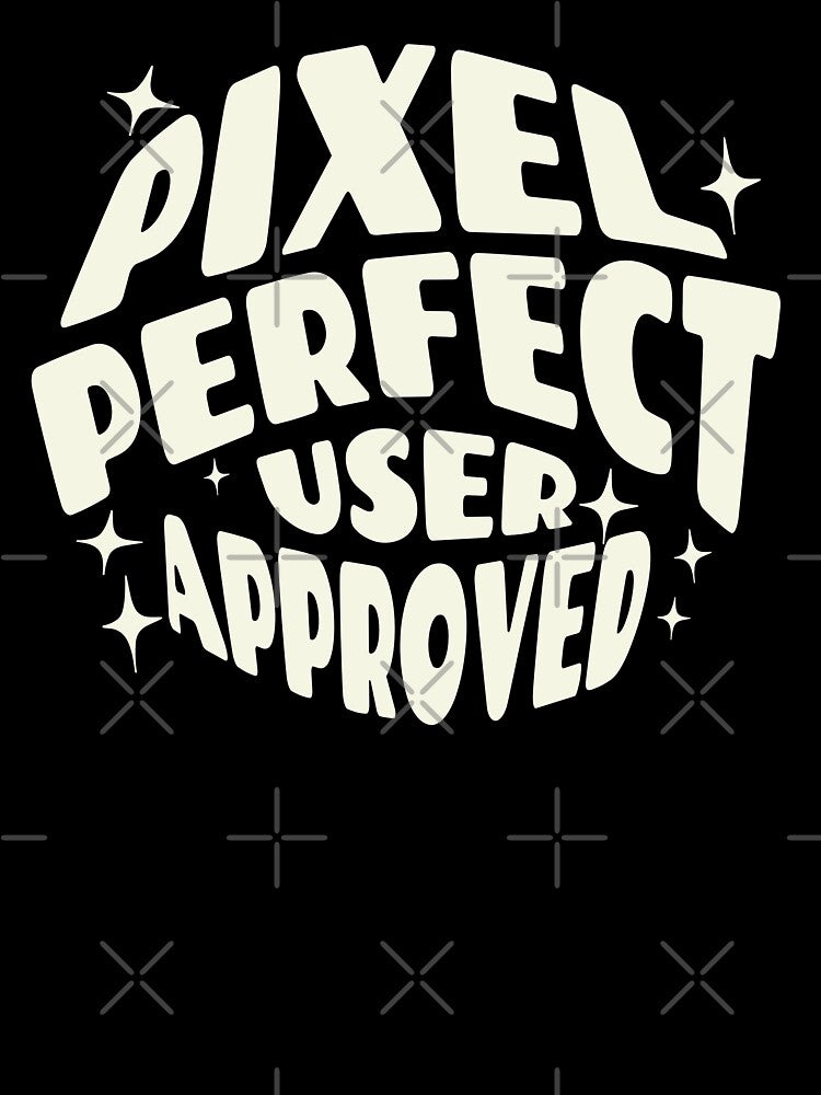 Funny Saying Pixel Perfect User Approved UX/UI Designer Shirt by knapst