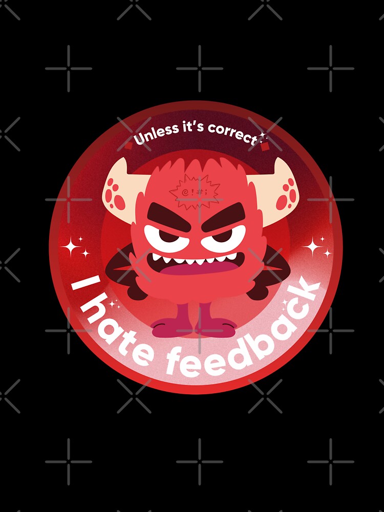 I Hate Feedback. Unless It’s Correct. Sarcastic UX/UI Designer Humor. Designer's life. by Artio-ArtShop