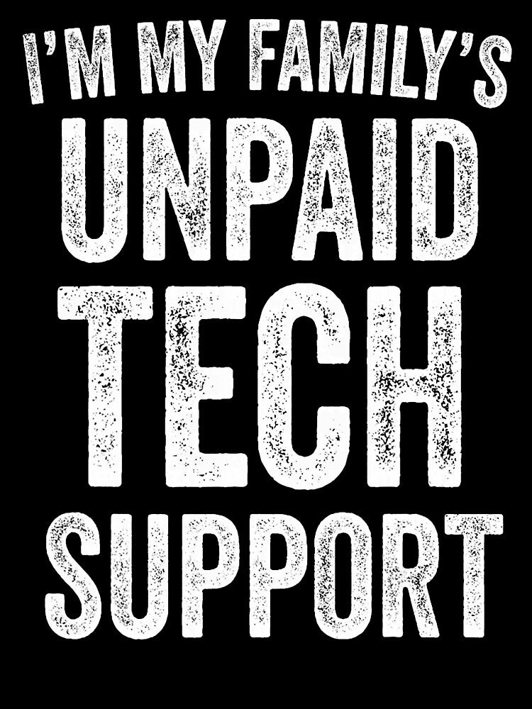 I’m My Family’s Unpaid Tech Support Funny Engineer IT by averyfisher