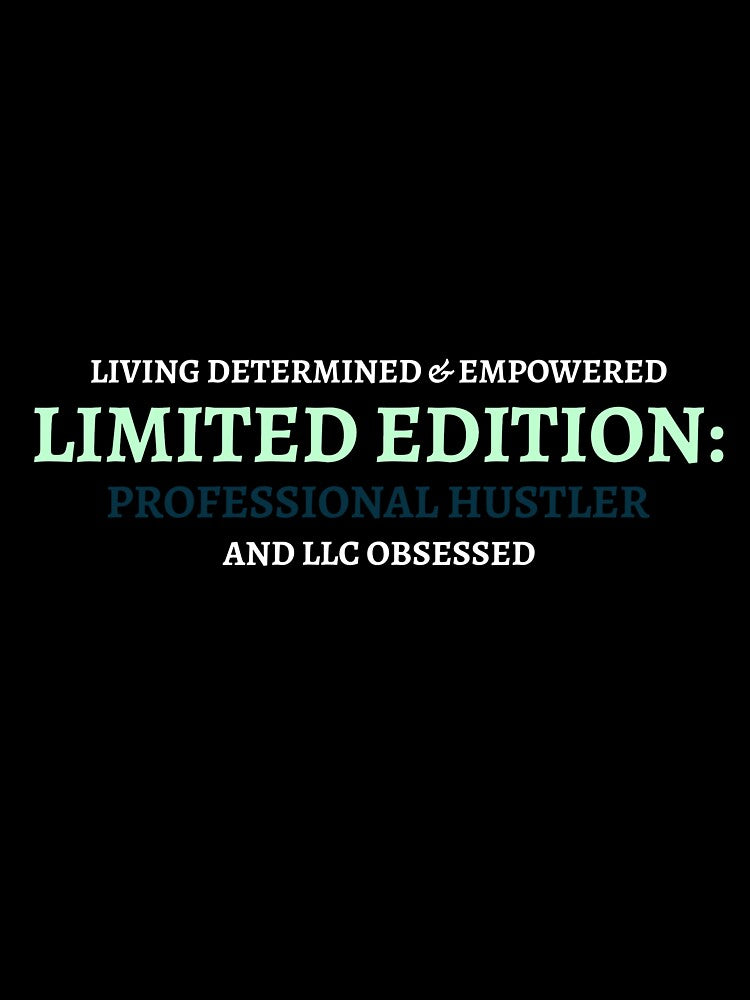 Living Determined & Empowered Limited Edition Professional Hustler and LLC Obsessed by Keziyahs