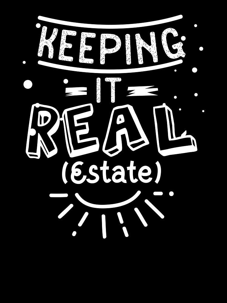 Funny Keeping it Real Estate design by Lisbob