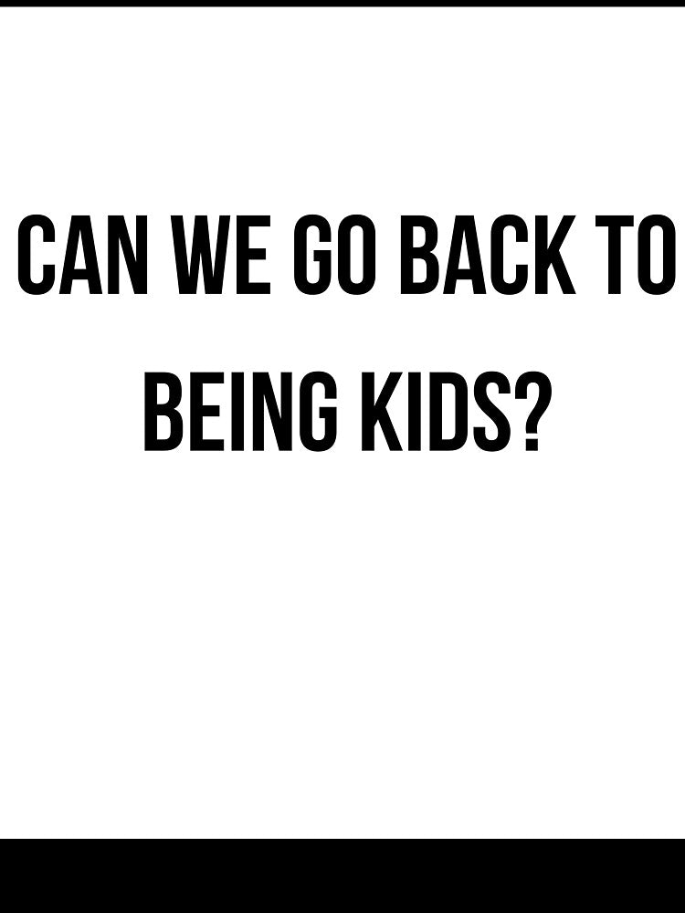 Can We Go Back to Being Kids T-Shirt - Nostalgic Adulting Gift by Malented