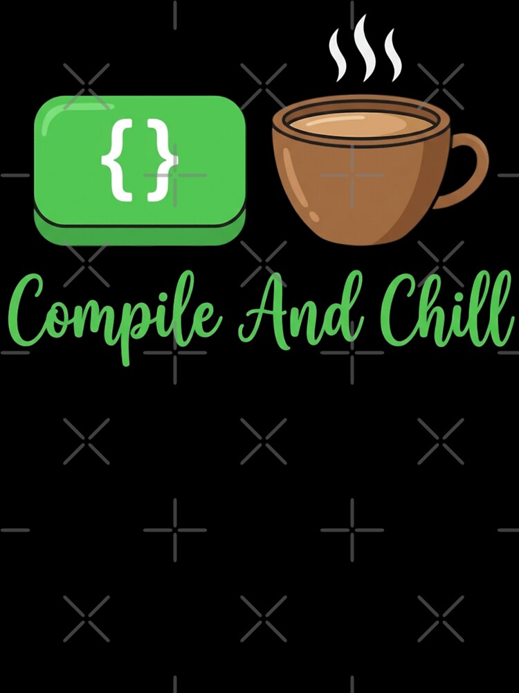 Compile And Chill Funny Programmer Graphic for Coding Lover by chattsuede