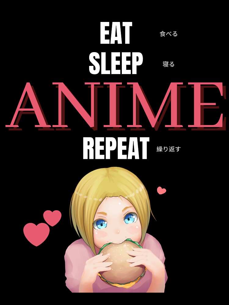 Eat Sleep Anime Repeat by vaughanestudio