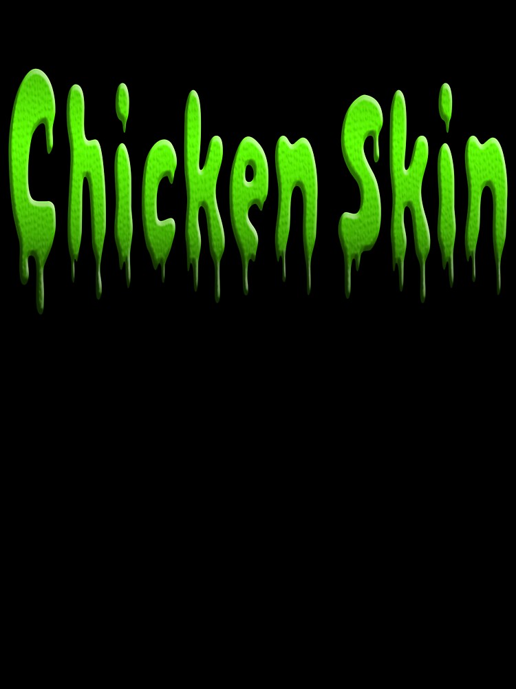 Chicken Skin by ReverendMothman