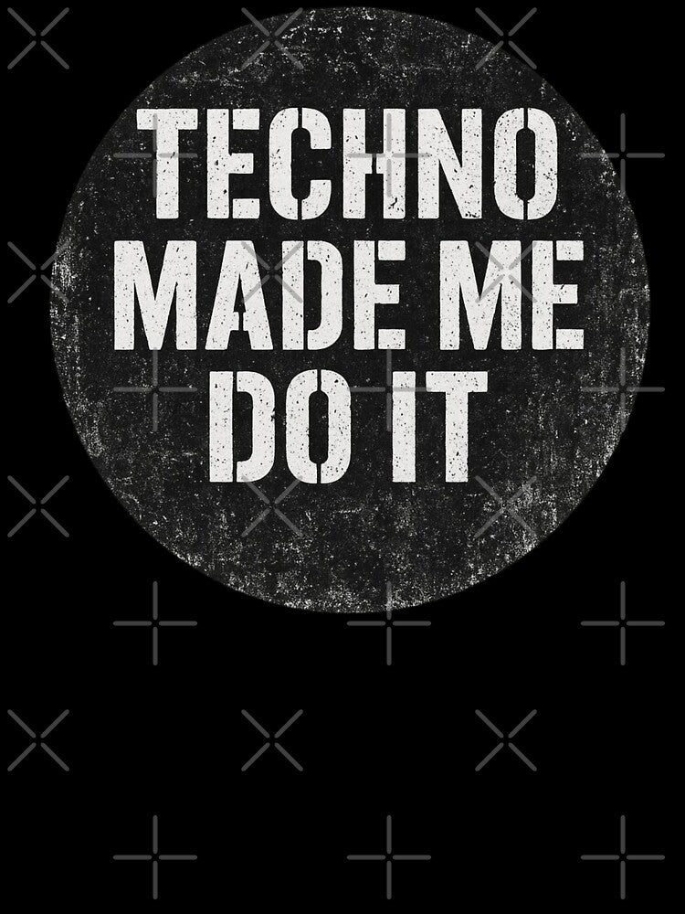 Techno Made Me Do It – Bold Statement Rave Design by |TRSSHOP|