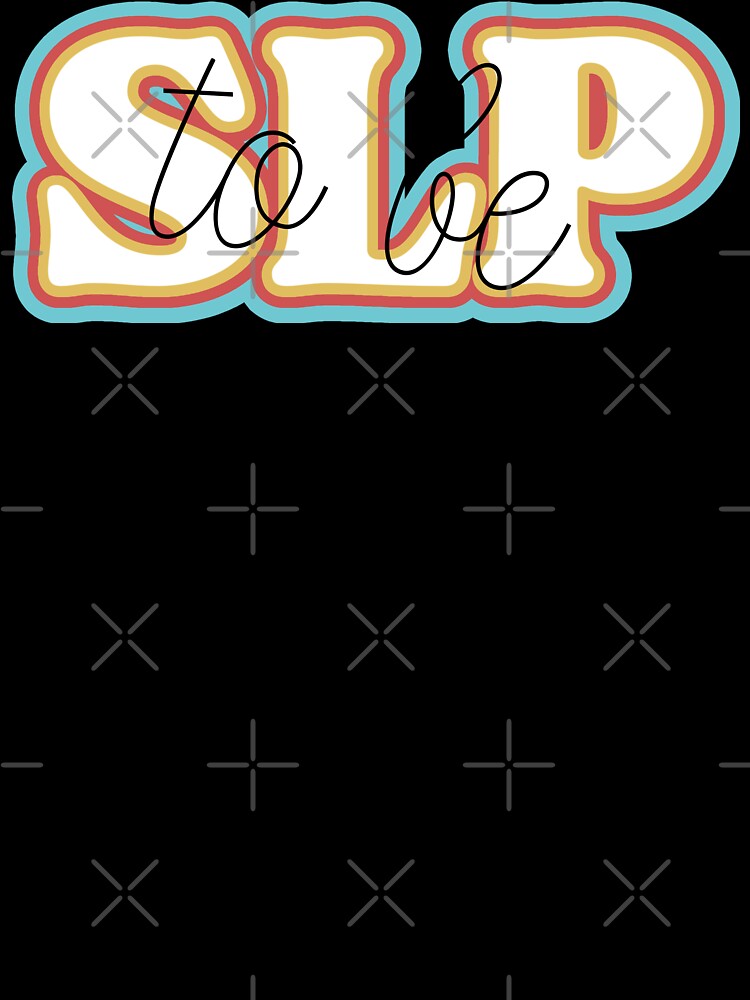 SLP To Be by BronikowskiART