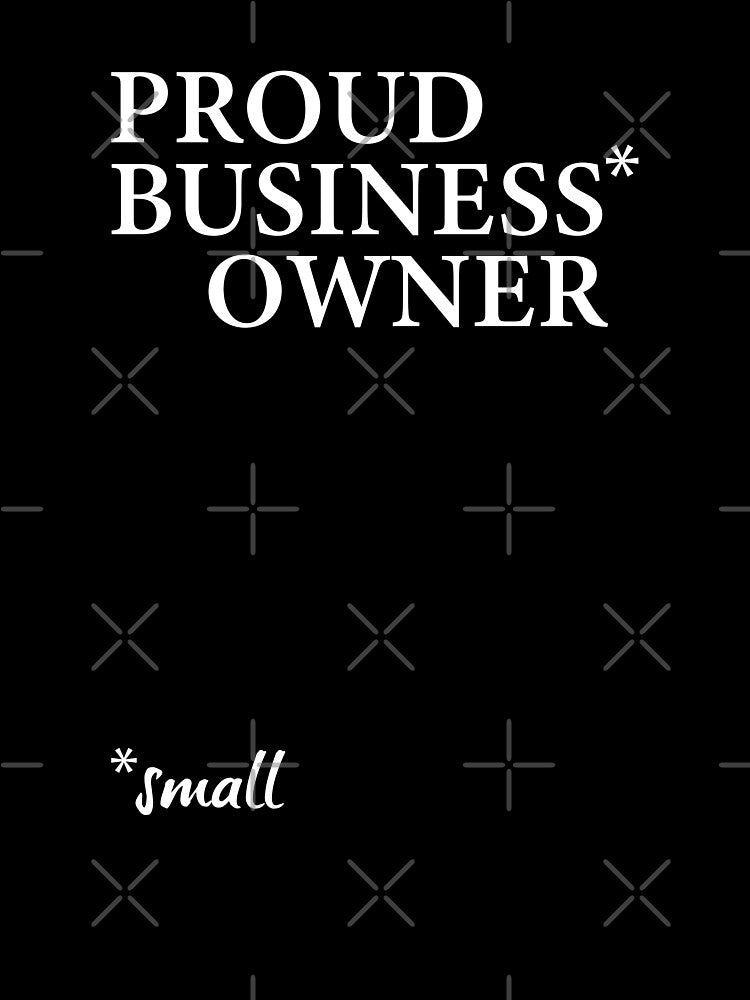 Proud Business Owner by RPuniquedesigns