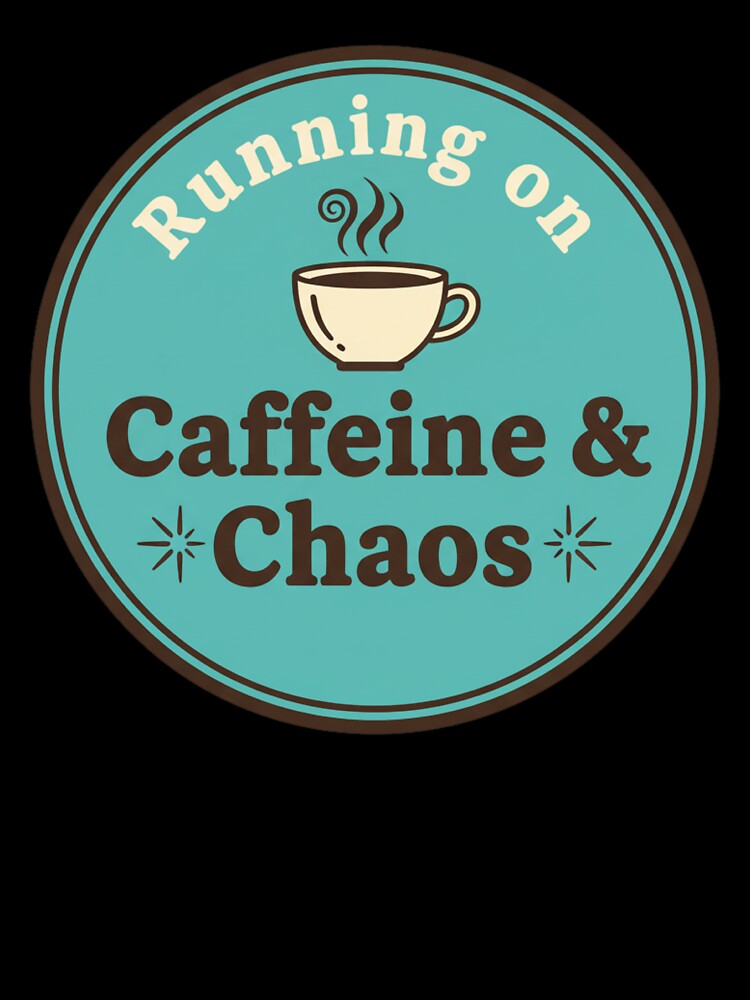 Running on Caffeine & Chaos Retro Minimalist Coffee Badge Teal by PRINTED .