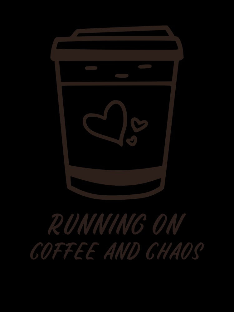 Running on coffee and chaos by BGTees1