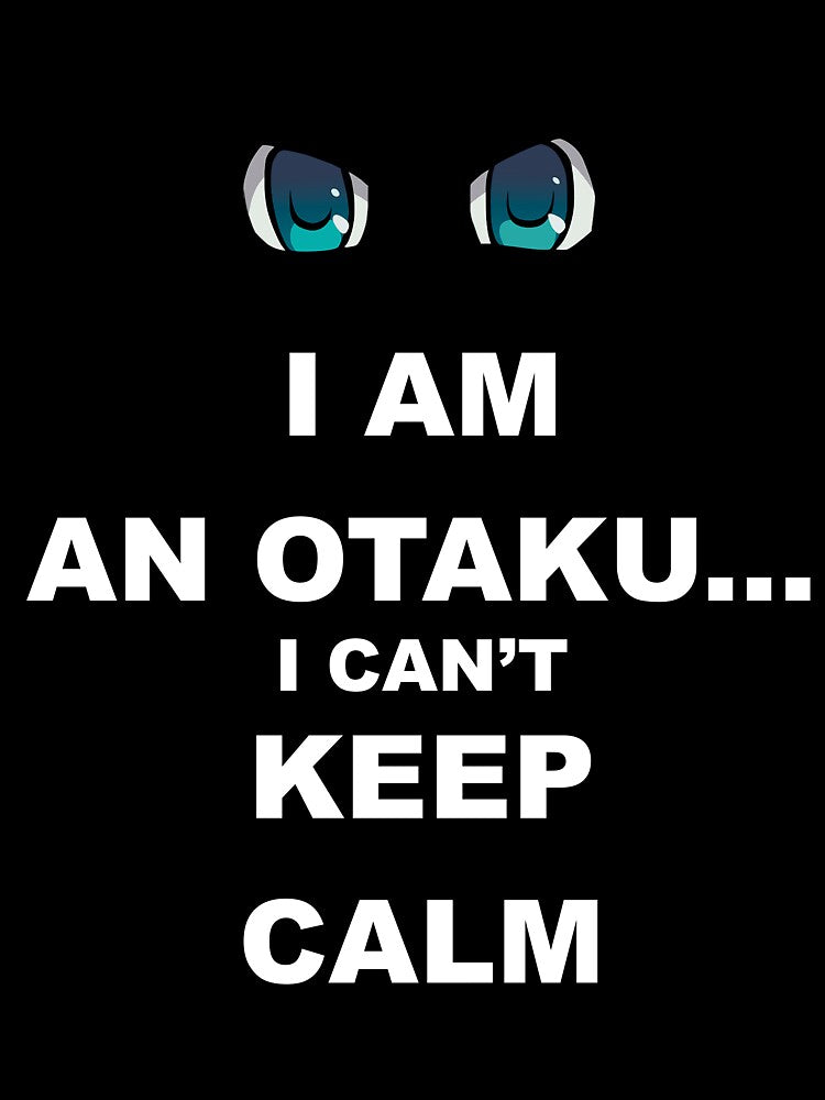 I AM AN OTAKU I CAN'T KEEP CALM by lugesci