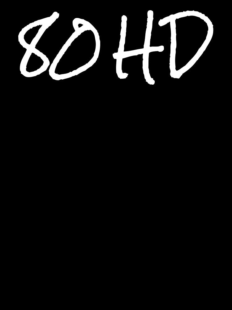 80HD,  ADHD funny typography by LoveLifeRandom
