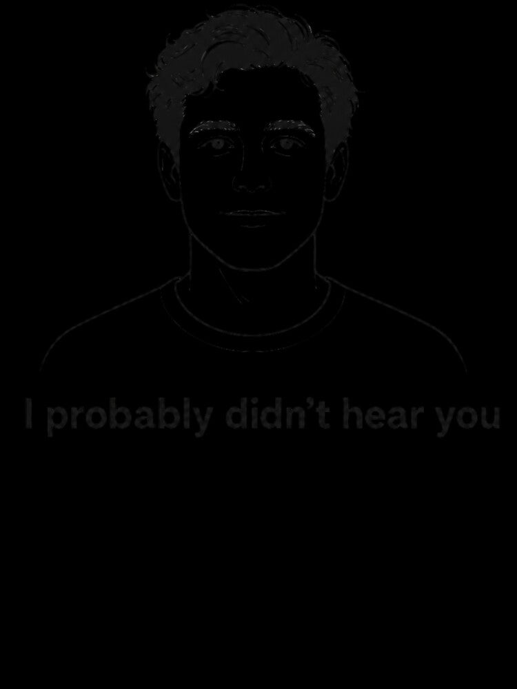 I probably didn't hear you by Casterisk Creative