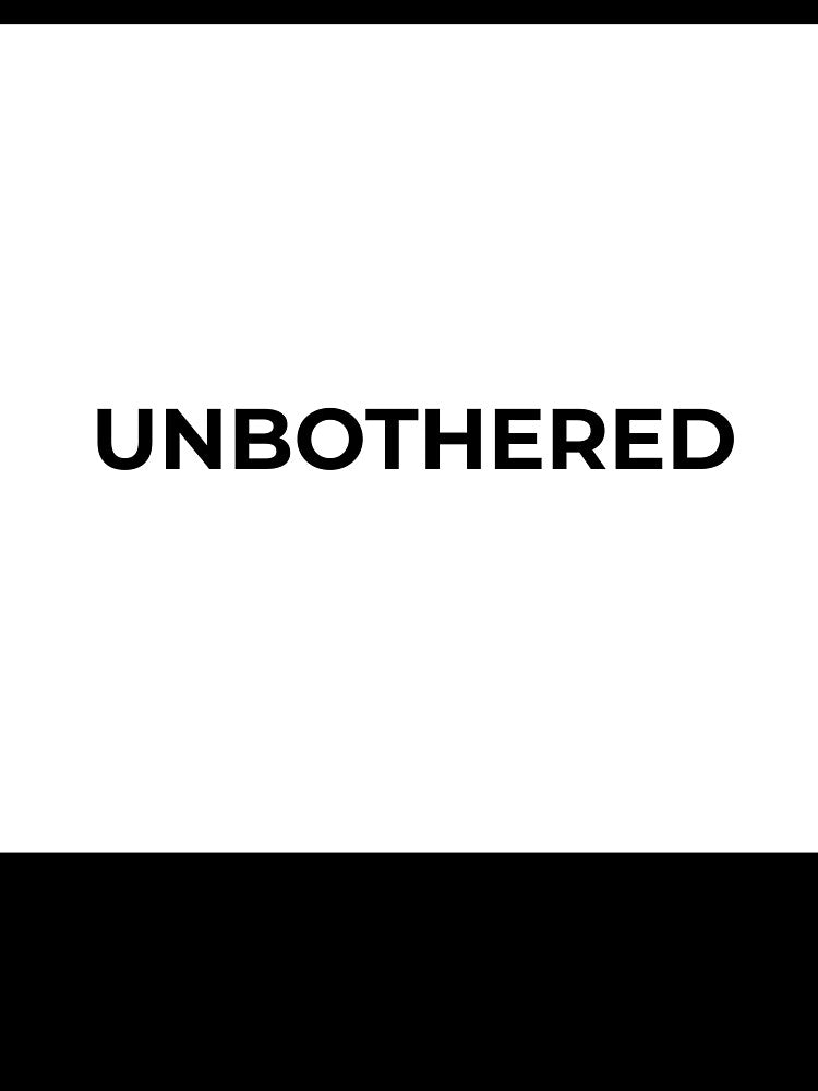 UNBOTHERED - Minimalist Typography by SilenceStudio