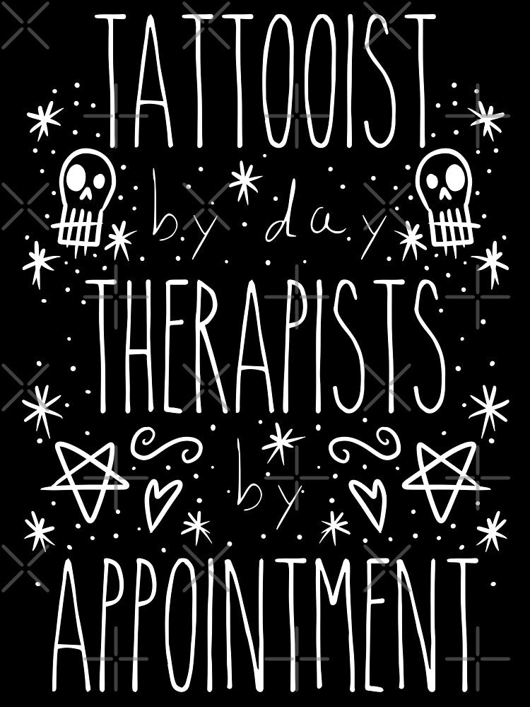 Tattooist by day Therapist by Appointment - With Doodles- White Script Design by Mitch616Art