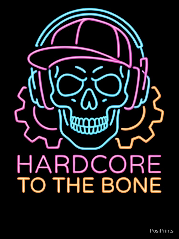 Gabber Hardcore To The Bone - Hardcore Apparel for Hardcore Fans - NEON Line by PosiPrints