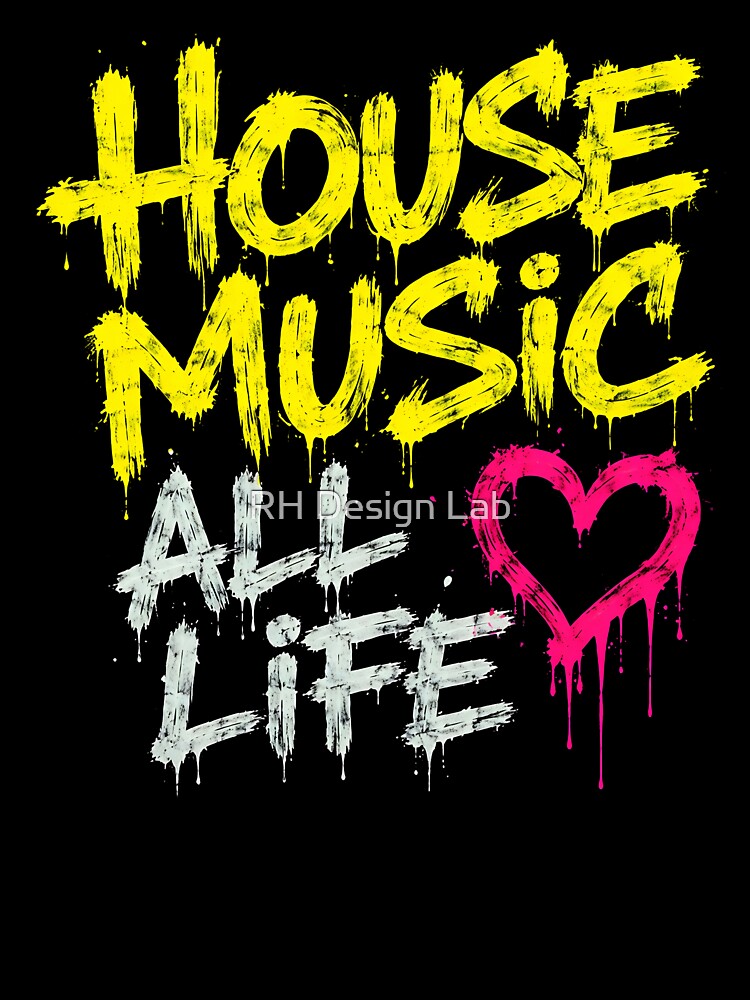House Music All Life – Neon Graffiti Rave Statement by RH Design Lab