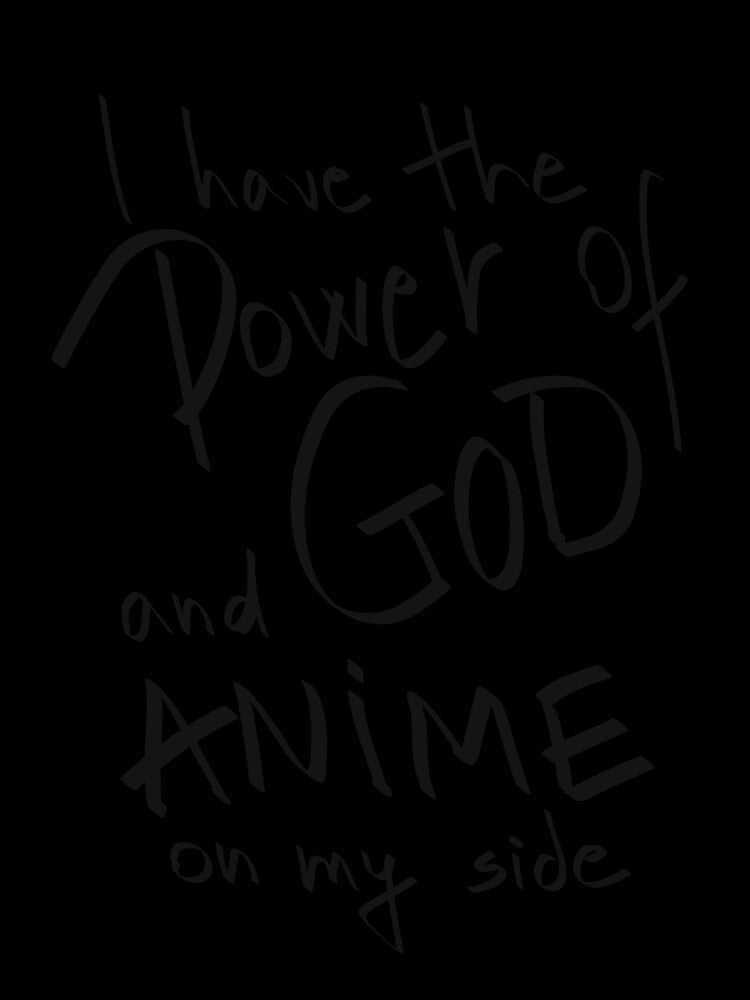 I have the Power of God and ANIME on my side by BBakery