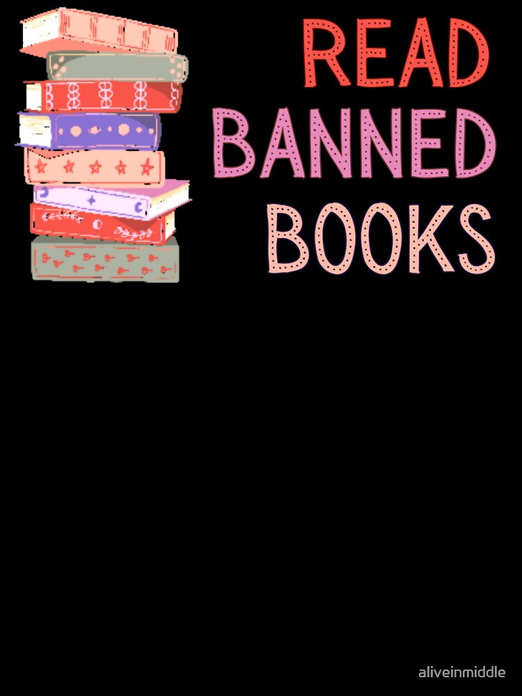 Read Banned Books by aliveinmiddle