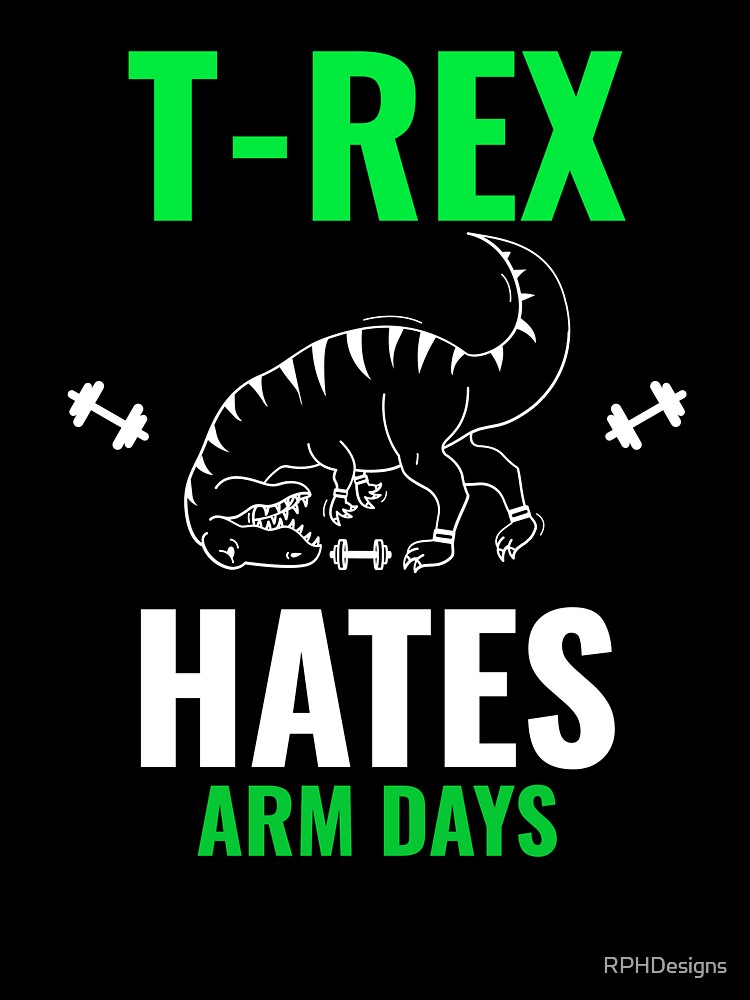 t-rex hates Arm days by RPHDesigns