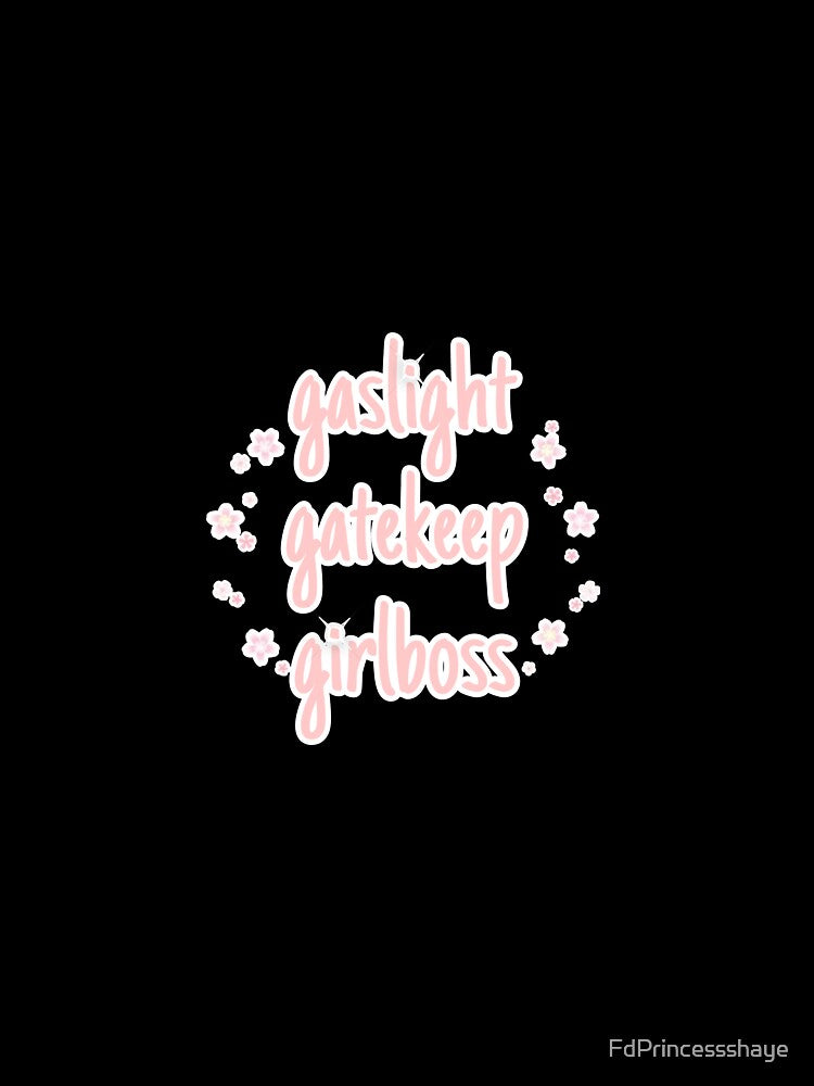 pink gaslight girlboss gatekeep flowers by FdPrincessshaye