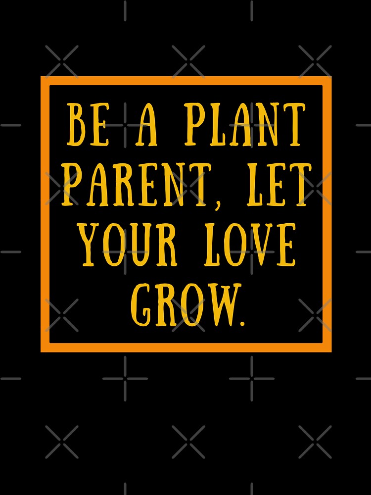 Be a Plant Parent, Let Your Love Grow. by PlantKind