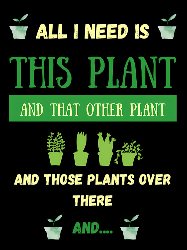 All I Need Is This Plant And That Other Plant by iucrvgboh85