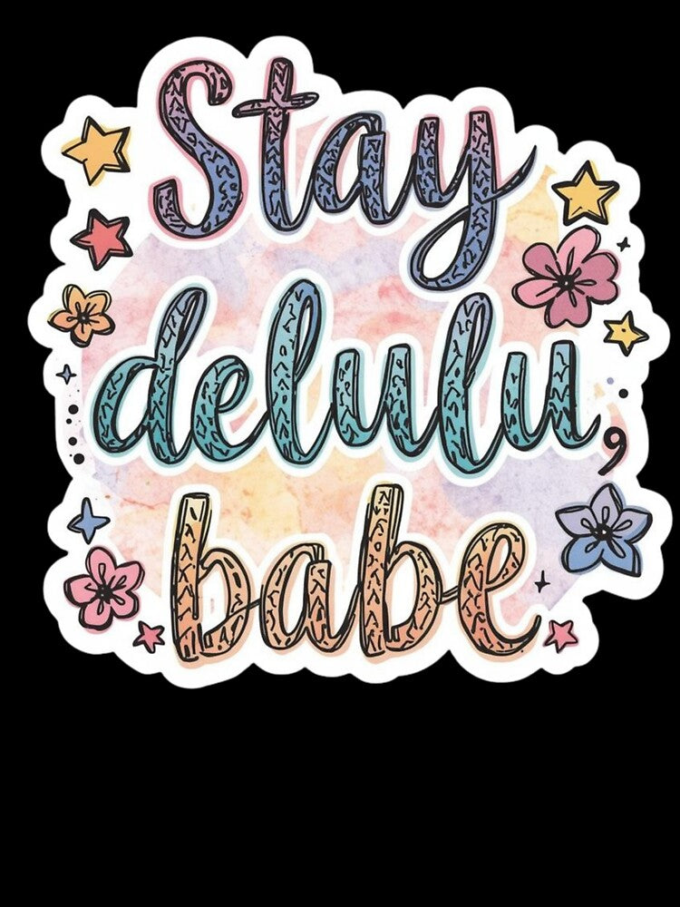 Stay Delulu  babie quotes meme stickers| Delulu Is The Solulu Sticker | Funny Meme Aesthetic | In My Delulu Era 2026 | Kpop Delusional overthinking manVibes v13 by CosmicNook1