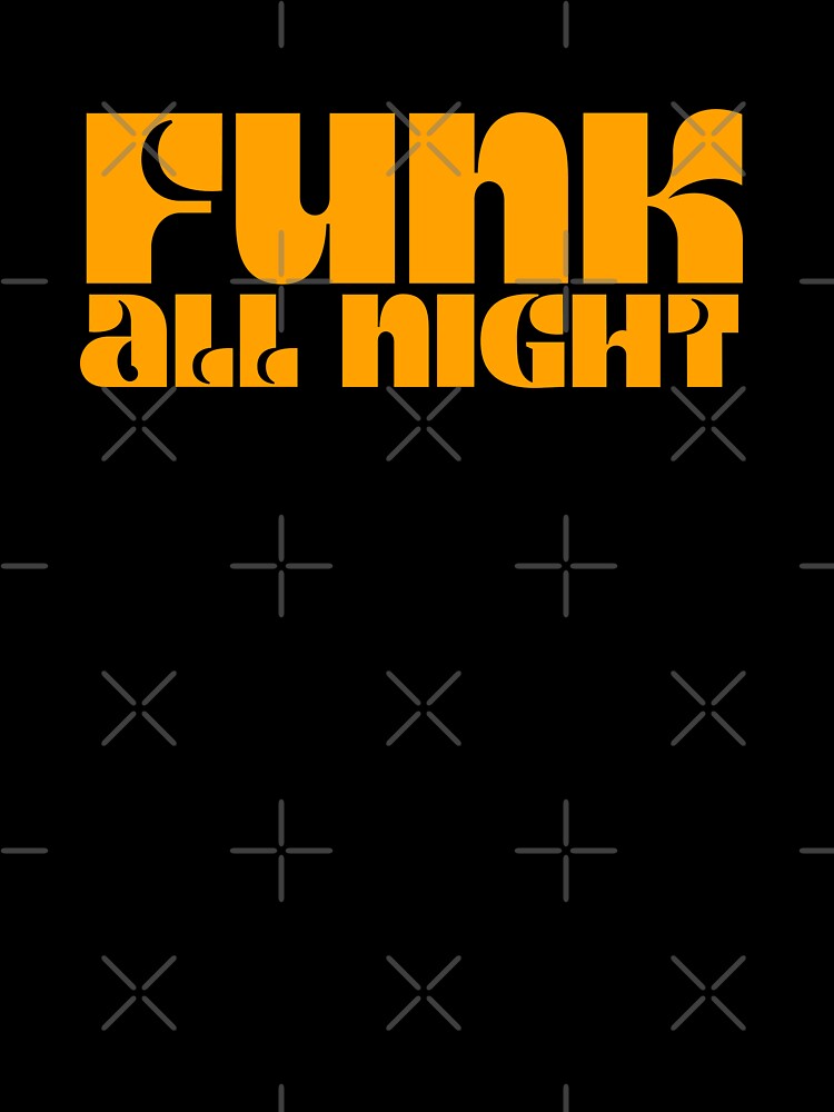 Funk All Night by weirdrelatives