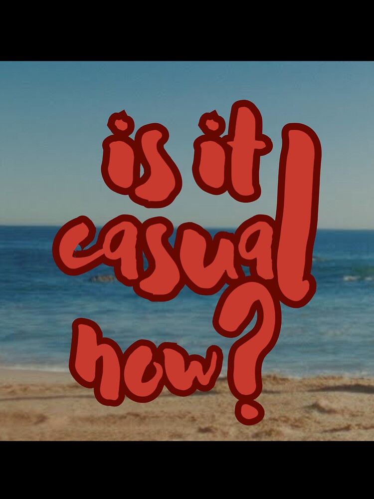 is it casual now? by flirtyandsturdy