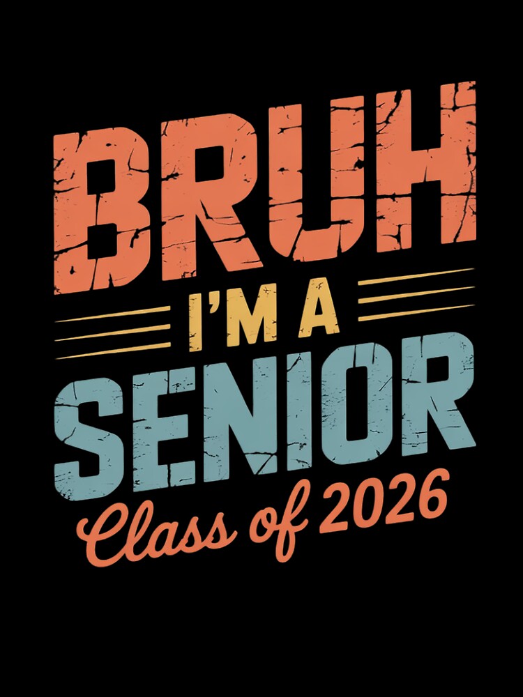 Bruh I'm A Senior Class Of 2026 Graduation Senior 2026 by RoyTill0Art