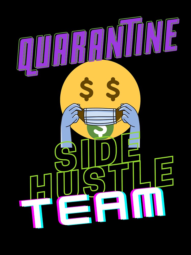 Quarantine Side Hustle Team by FourNuns