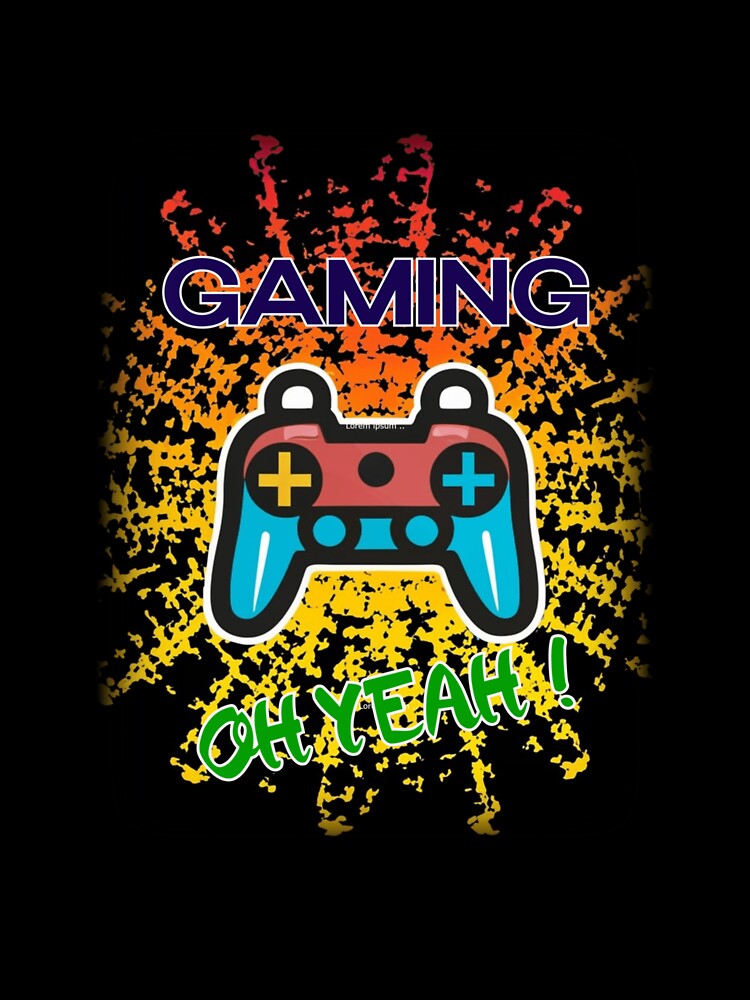 GAMING OH YEAH! by TeeTeknology
