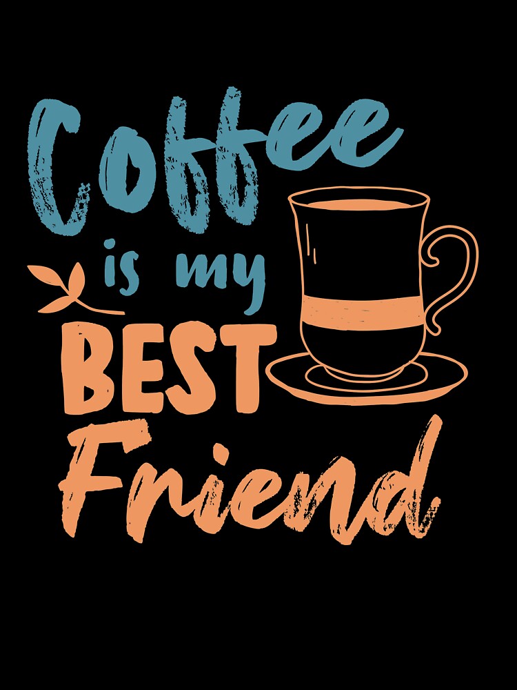 Coffee Is My Best Friend by TheFlipRepublic