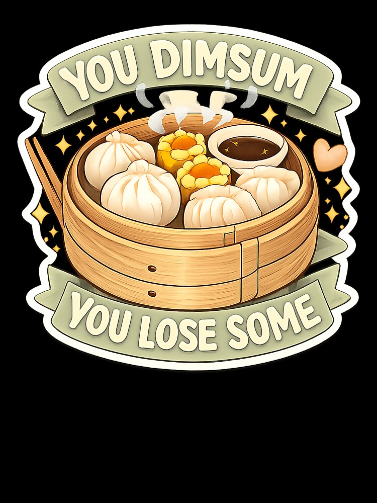 You DimSum You Lose Some by acupofcoffy