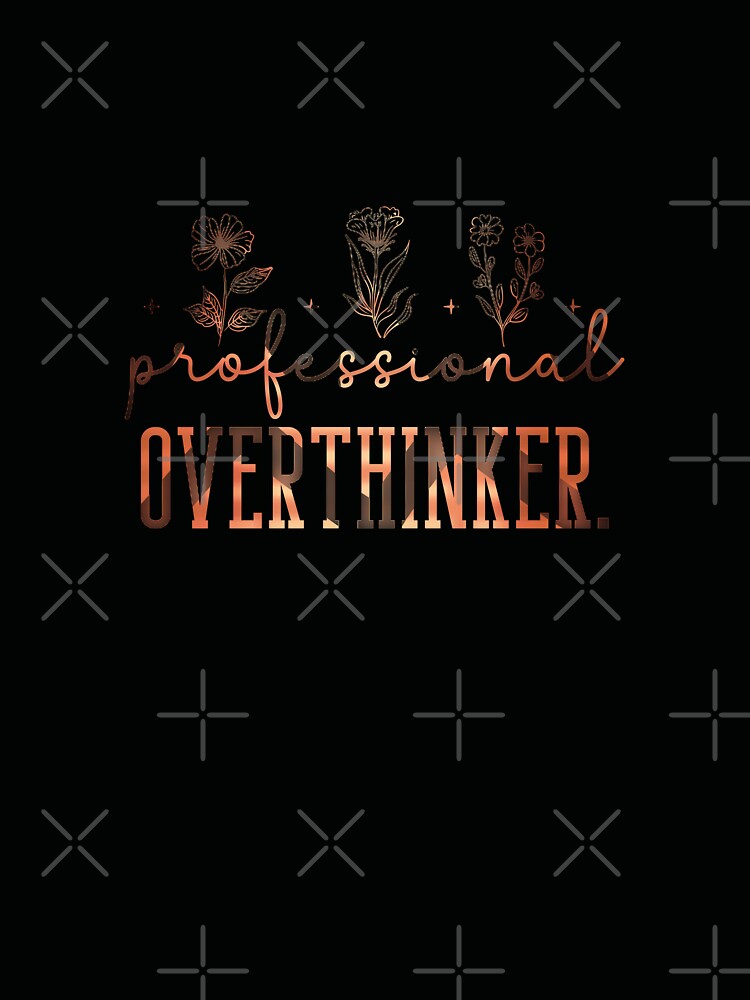 Professional Overthinker, Analytical Mind graphic slogan, humor funny overthinking quote by creativerooney
