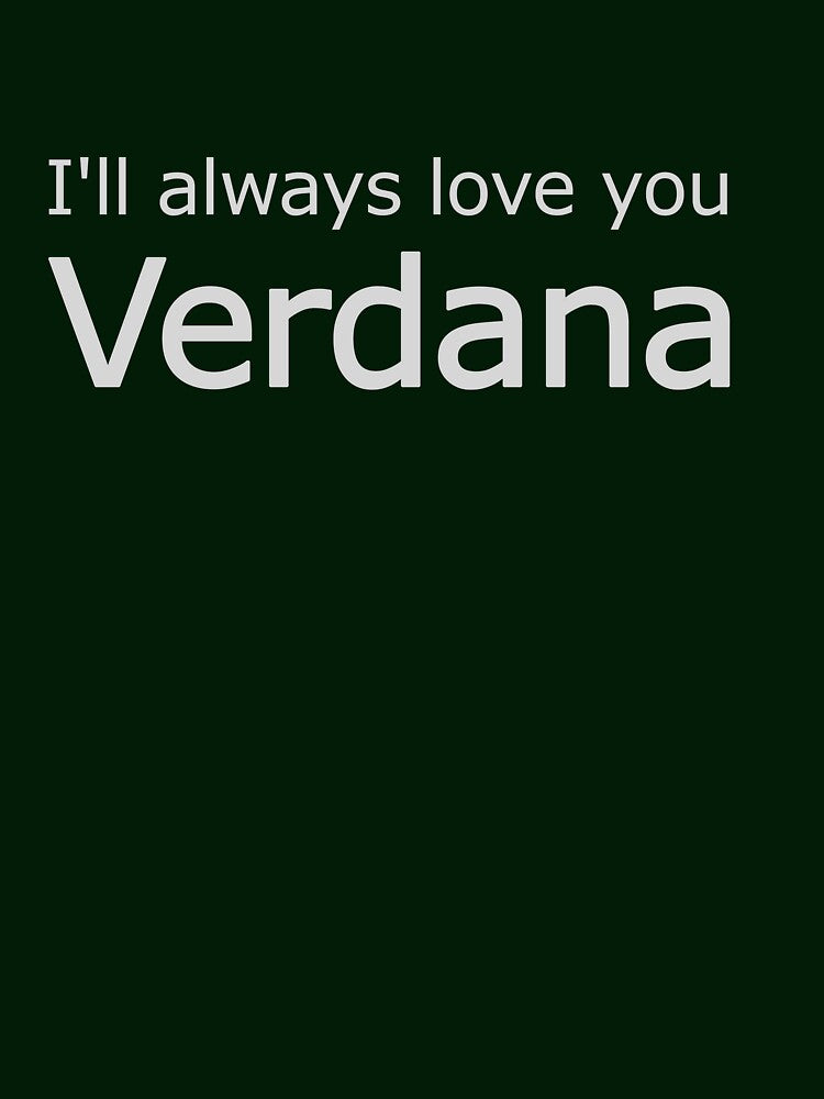 I'll always love you Verdana on black by - Designspace -