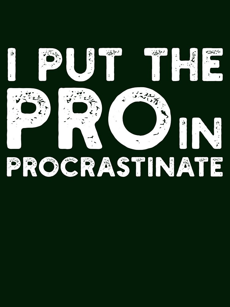 I Put the Pro in Procrastinate fitness funny by JOSHS-TEES