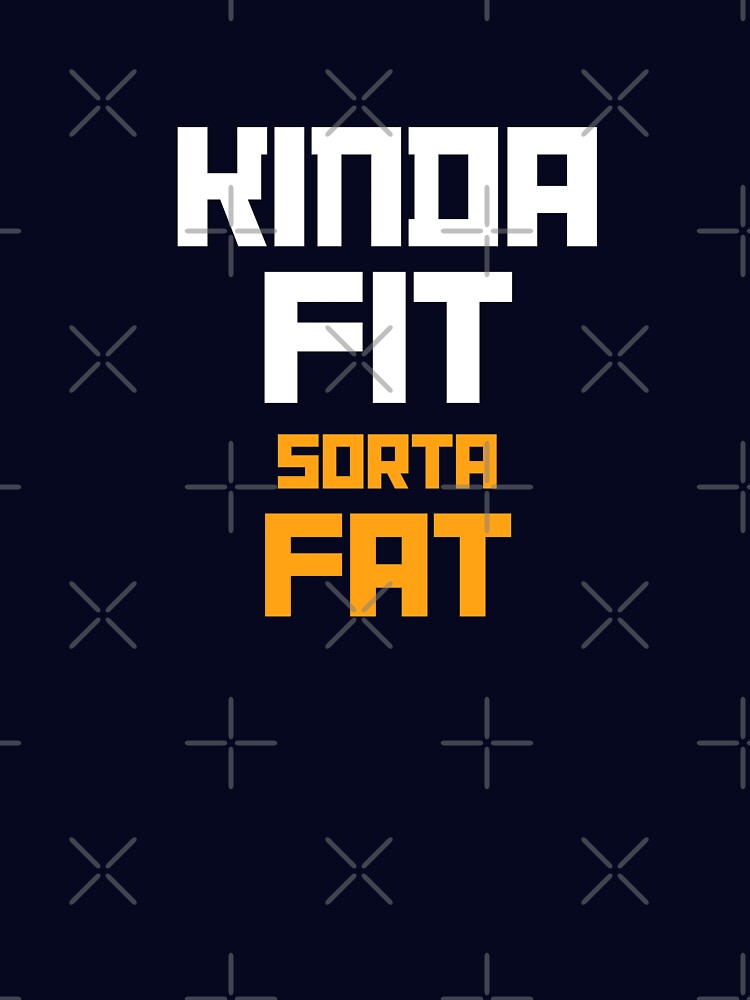 Kinda Fit. Sorta Fat. – Funny Realistic Fitness T-Shirt by The Firestarter T-shirt Store