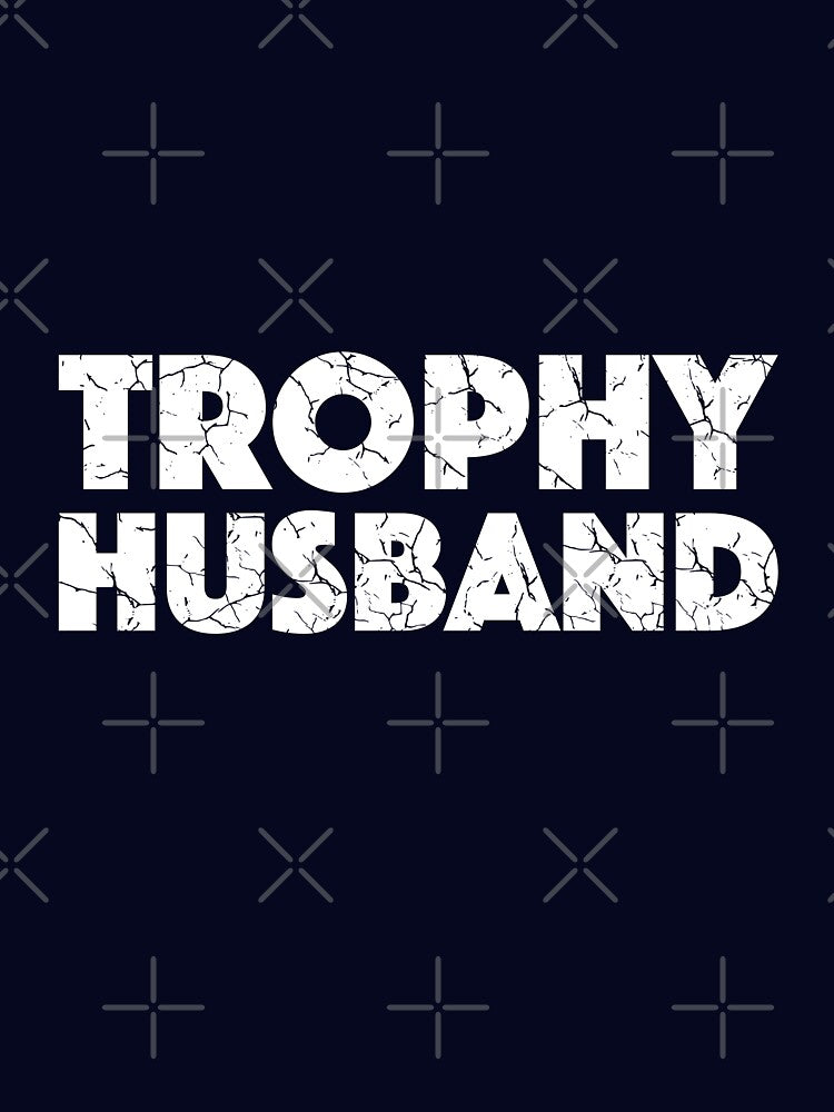 Trophy Husband (with White Lettering) by VelvetRoom