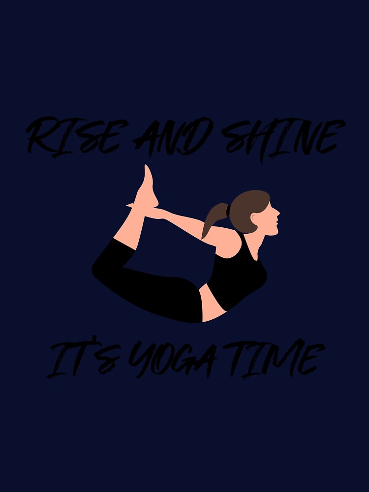 Funny It's Yoga Time Design by RiseandShineTee