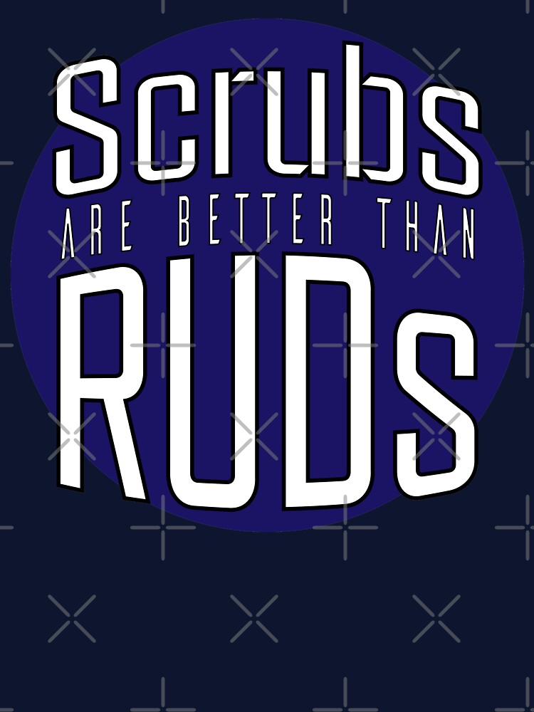 Scrubs Are Better Than RUDs! by neuwirthk
