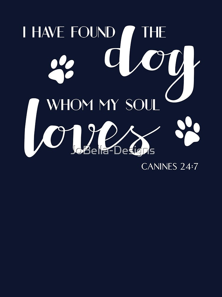 I Have Found The Dog Whom My Soul Loves by JoBella-Designs