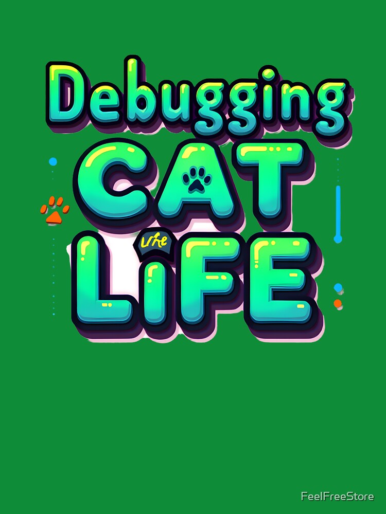 Debugging Cat Life – Fun Coding Humor Design for Cat-Loving Developers by FeelFreeStore