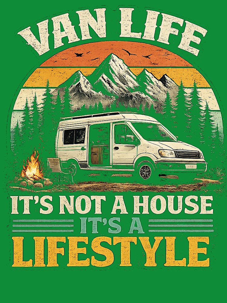 Van Life Its Not a House Its a Lifestyle Camper Van by Lariva