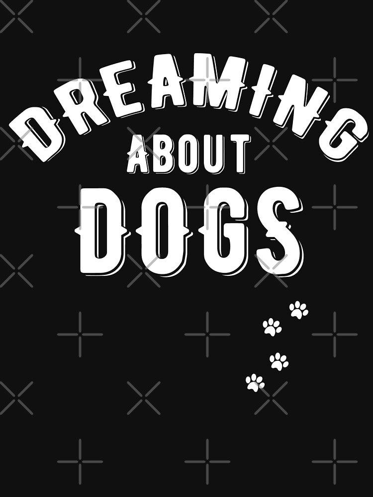 Dreaming About Dogs by Dapperly Tees