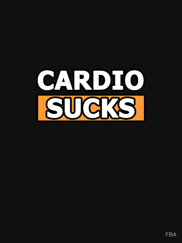 Cardio Sucks by FBA