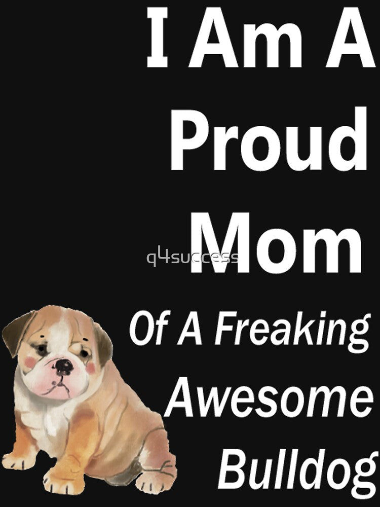 Proud Mom Of Awesome Bulldog Dog Lover Apparel by q4success